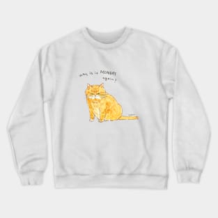 why is it Monday again? Crewneck Sweatshirt